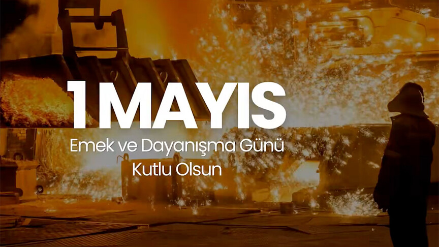 1 Mayıs Emek ve Dayanışma Günü: Birlikte Güçlüyüz